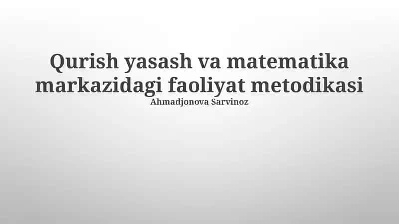 Qurish yasash va matematika markazidagi faoliyat metodikasi 1