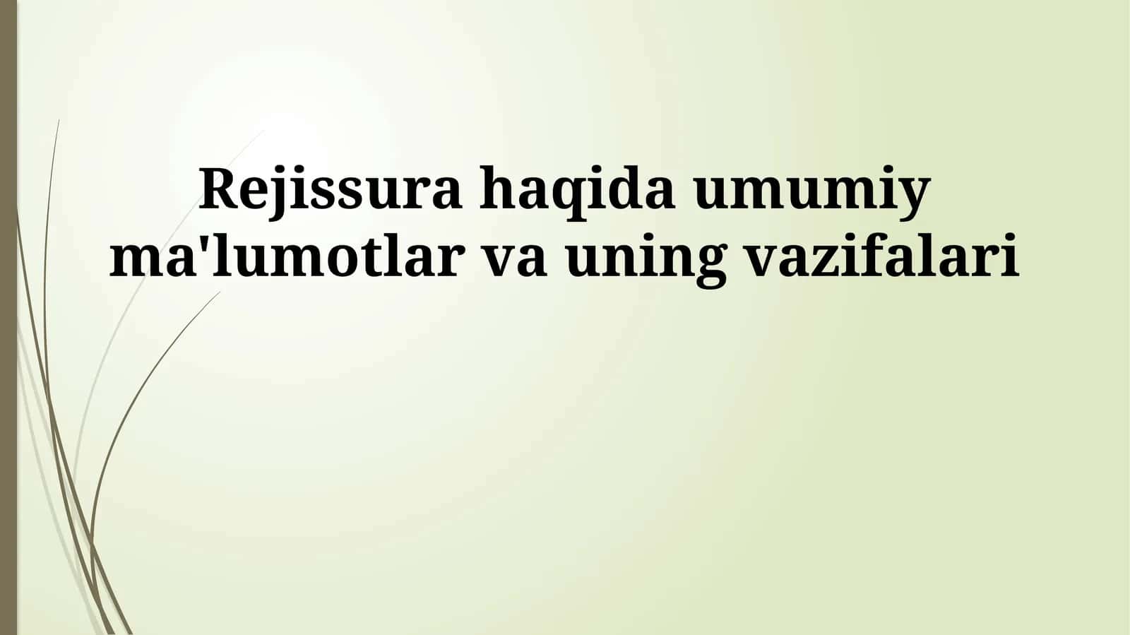 Rejissura haqida umumiy ma'lumotlar va uning vazifalari 1