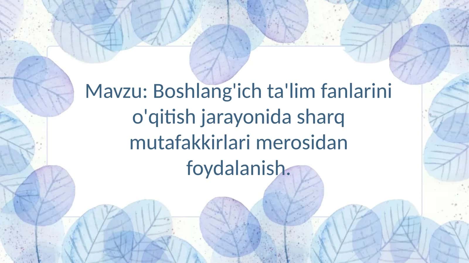 Boshlang'ich ta'lim fanlarini o'qitish jarayonida sharq mutafakkirlari merosidan foydalanish 1