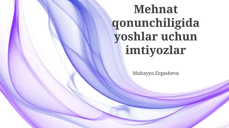 Mehnat qonunchiligida yoshlar uchun imtiyozlar 1