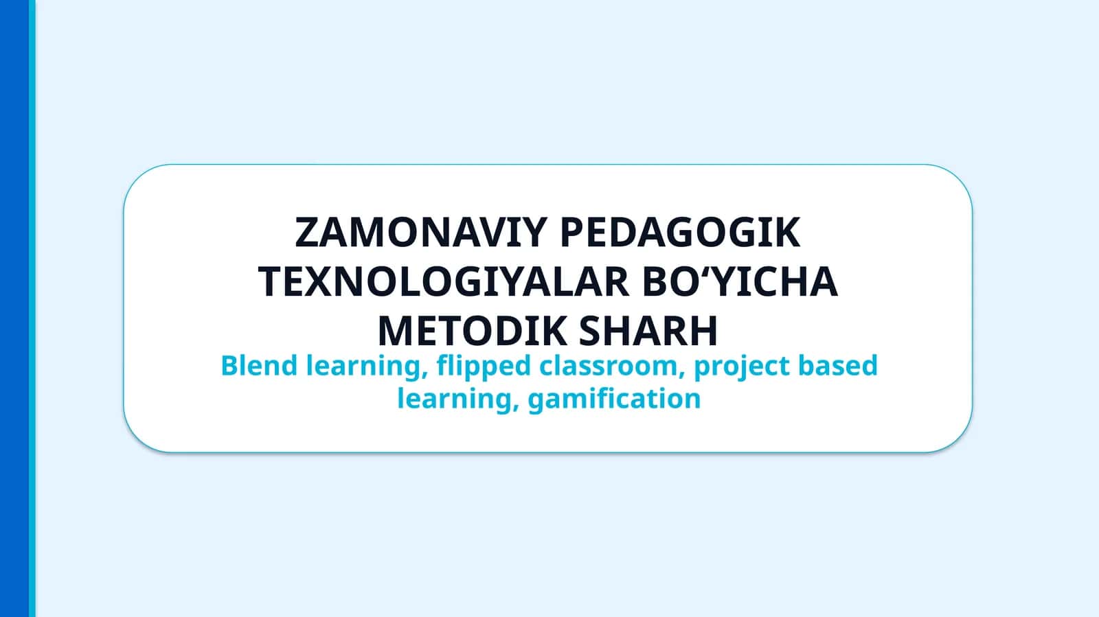 ZAMONAVIY PEDAGOGIK TEXNOLOGIYALAR BO‘YICHA METODIK SHARH 1