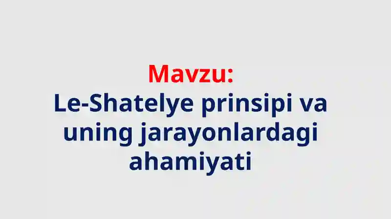 Le-Shatelye prinsipi va uning jarayonlardagi ahamiyati