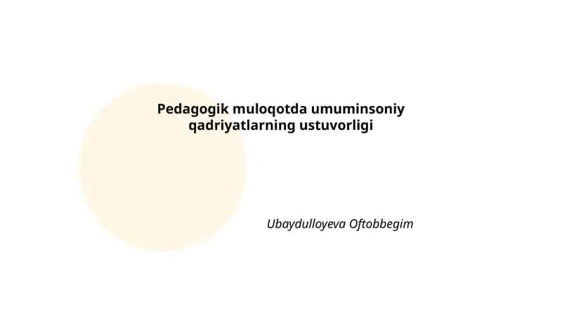 Pedagogik muloqotda umuminsoniy qadriyatlarning ustuvorligi 1