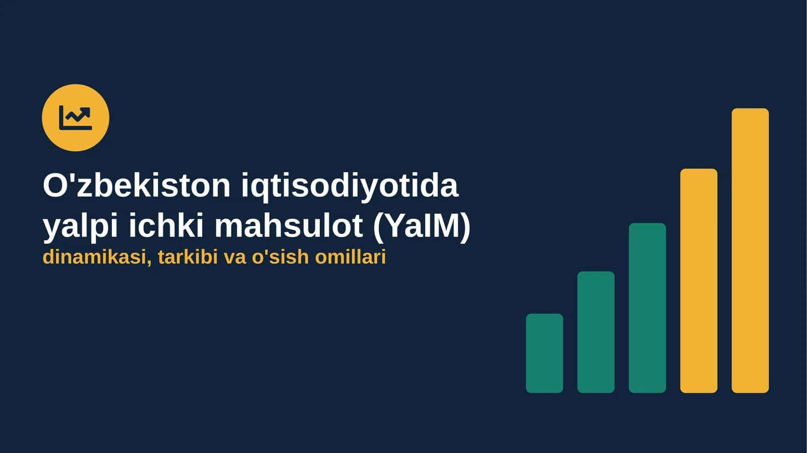 O'zbekiston iqtisodiyotida yalpi ichki mahsulot (YaIM) dinamikasi, tarkibi va o'sish omillari 1