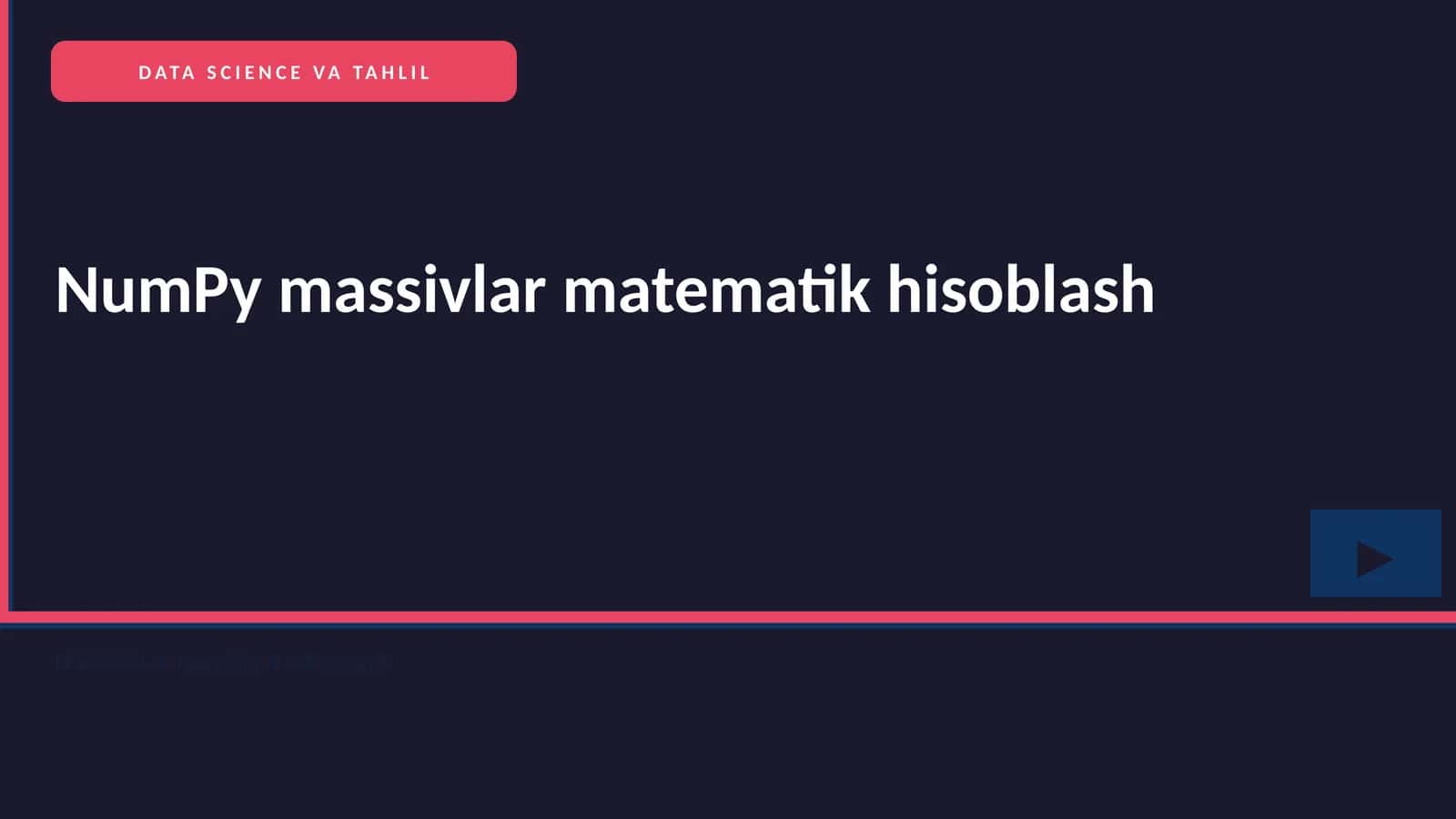 NUMPY MASSIVLAR MATEMATIK HISOBLASH 1