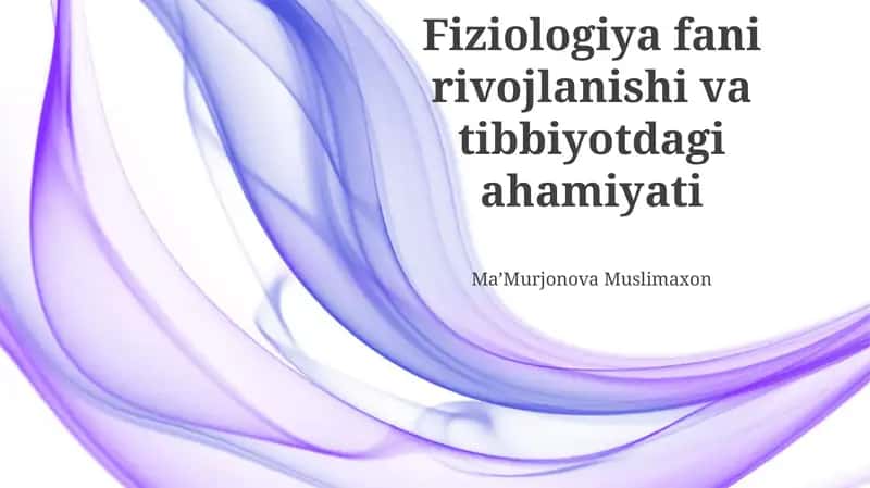Fiziologiya fani rivojlanishi va tibbiyotdagi ahamiyati 1