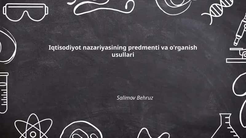 Iqtisodiyot nazariyasining predmenti va o'rganish usullari 1
