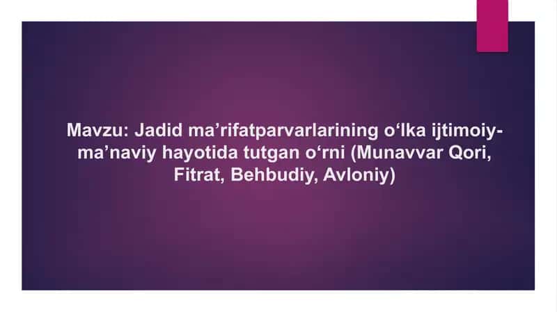Jadid ma’rifatparvarlarining o‘lka ijtimoiy-ma’naviy hayotida tutgan o‘rni (Munavvar Qori, Fitrat, 1