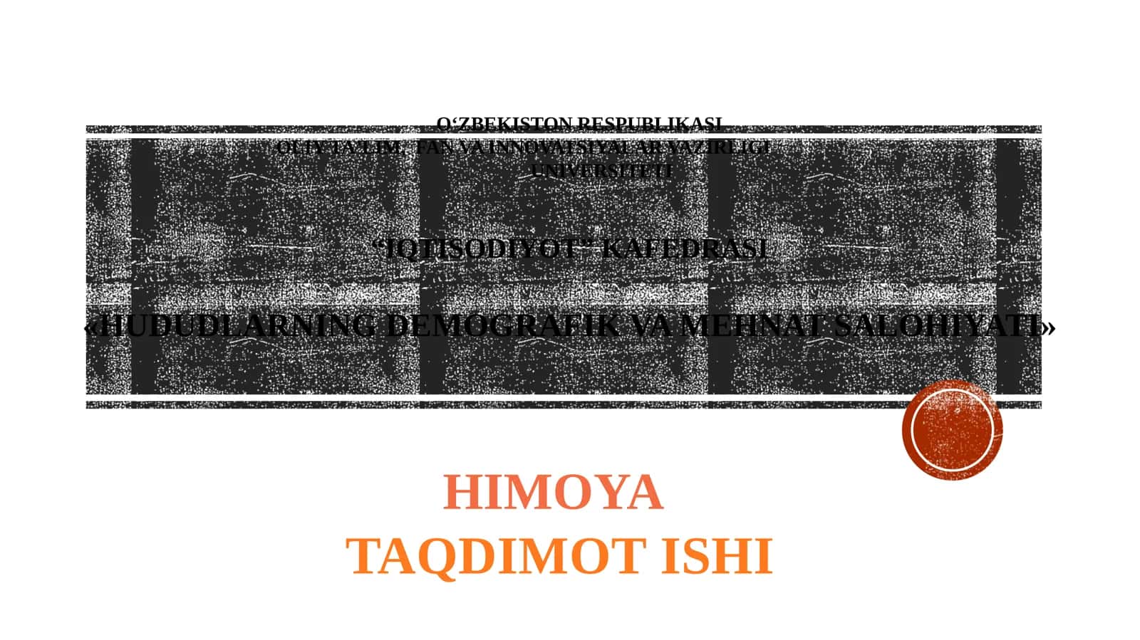 «HUDUDLARNING DEMOGRAFIK VA MEHNAT SALOHIYATI» TAQDIMOT ISHI 1
