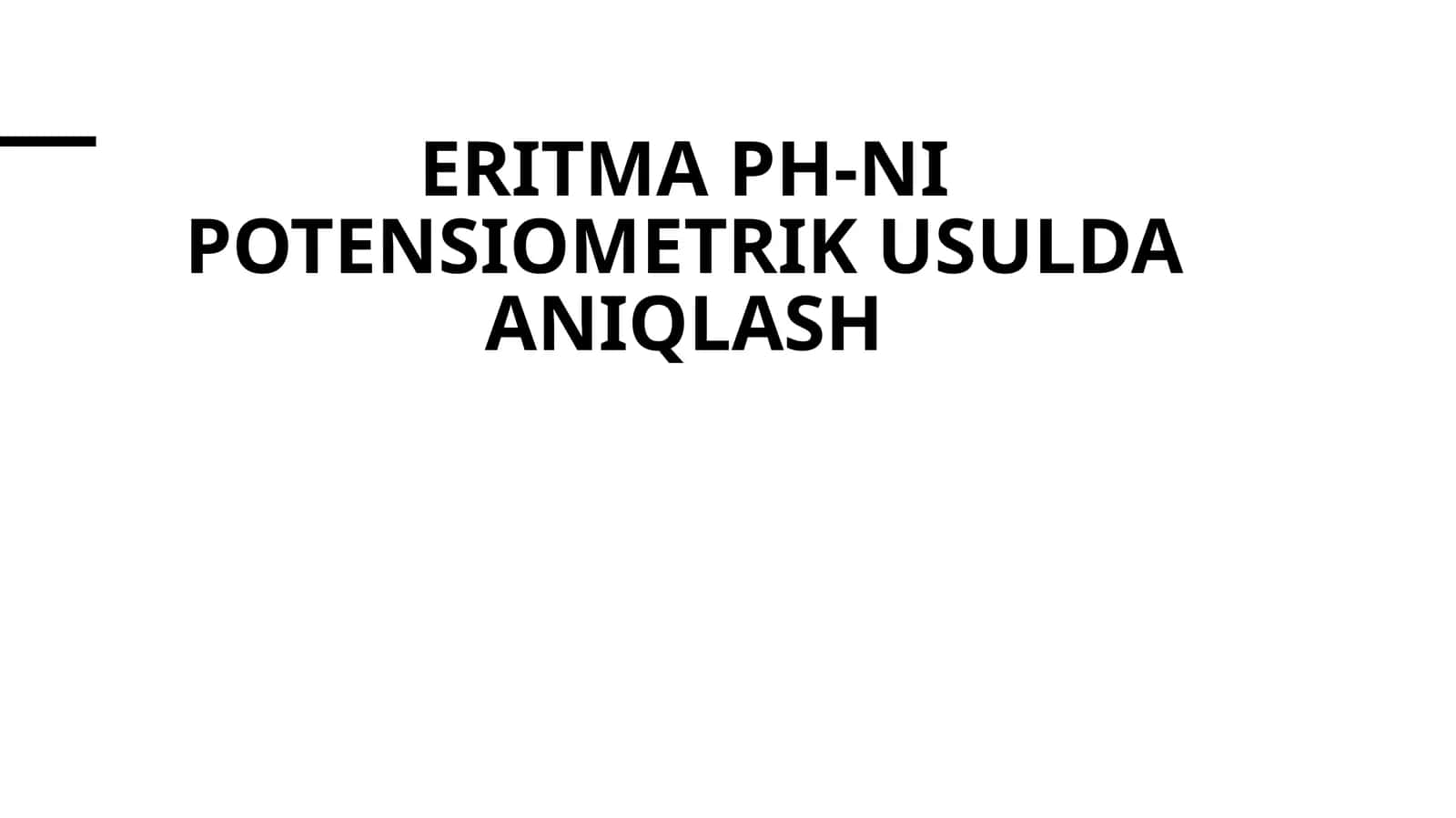 Eritma ph-ni potensiometrik usulda aniqlash 1