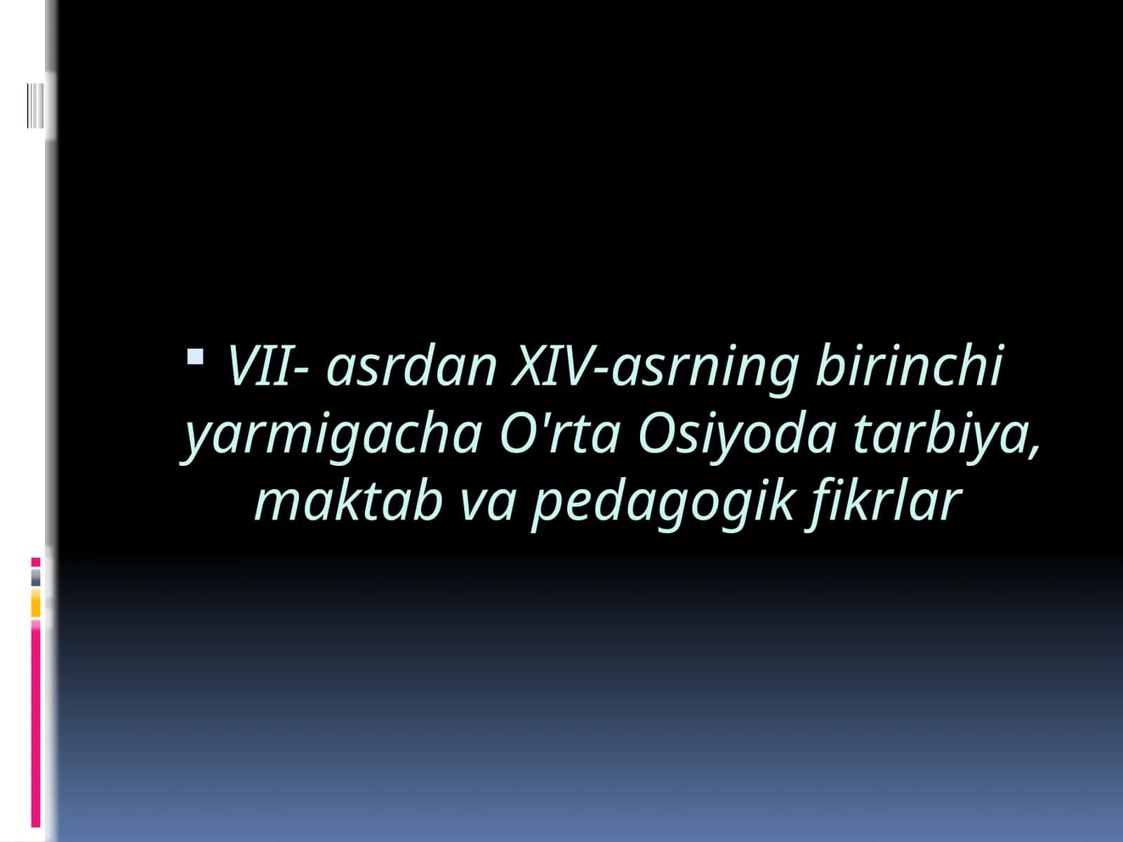 VII- asrdan XIV-asrning birinchi yarmigacha O'rta Osiyoda tarbiya, maktab va pedagogik fikrlar 1