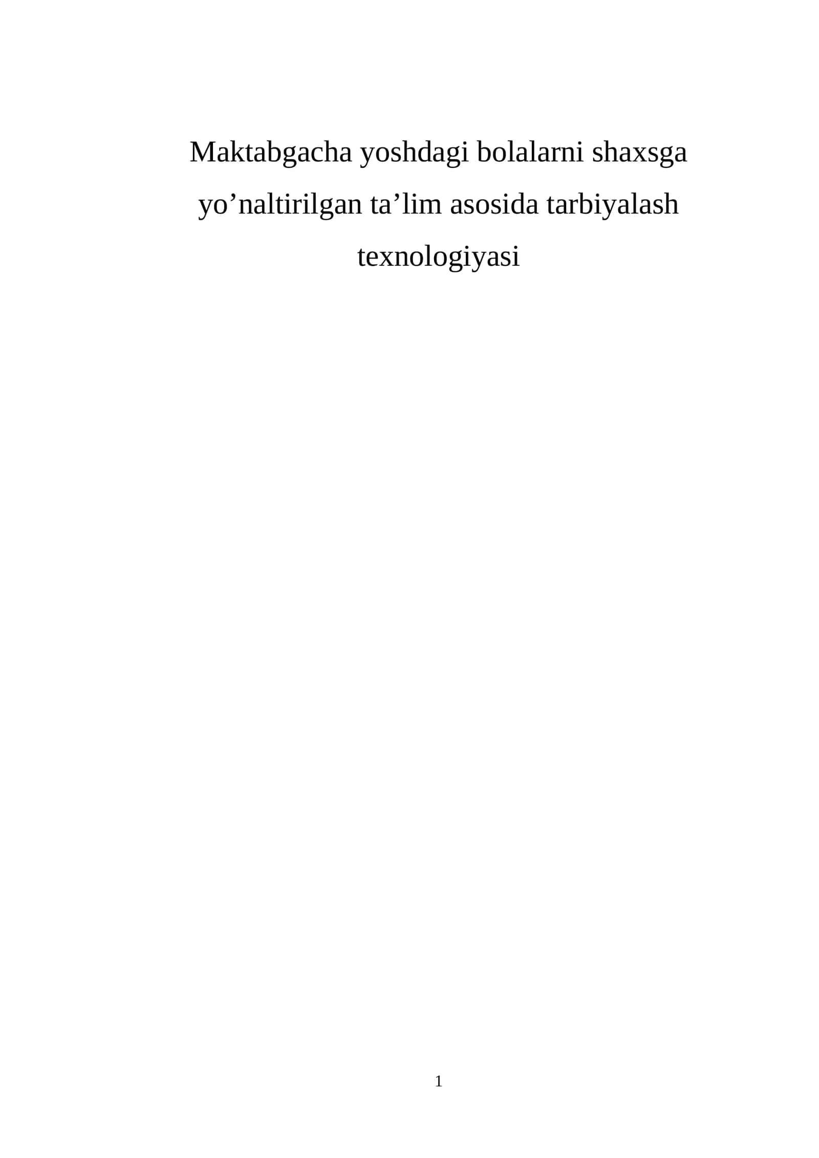 Maktabgacha yoshdagi bolalarni shaxsga yo’naltirilgan ta’lim asosida tarbiyalash texnologiyasi 1