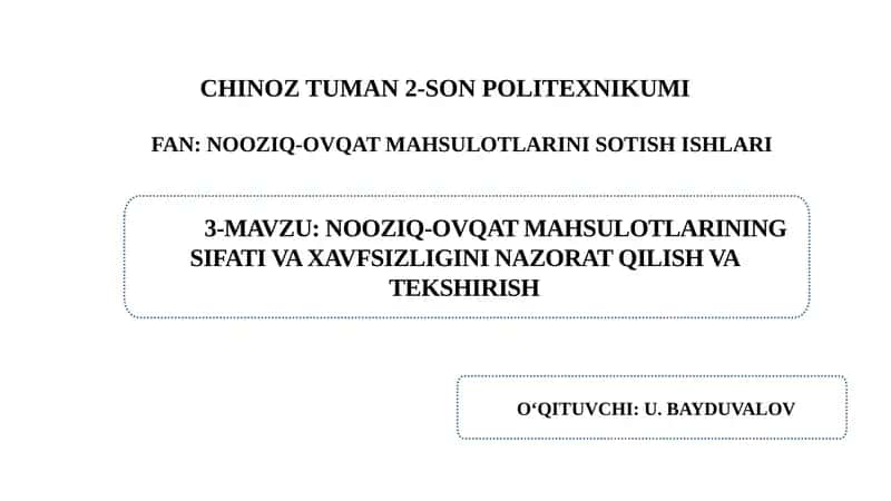 NOOZIQ-OVQAT MAHSULOTLARINING SIFATI VA XAVFSIZLIGINI NAZORAT QILISH VA TEKSHIRISH 1