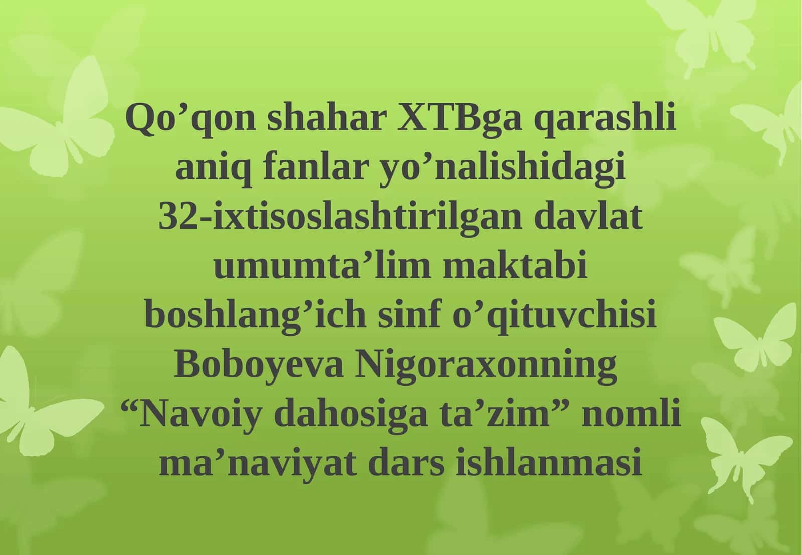 Davlat umum ta’lim maktabi boshlang’ich sinf o’qituvchisi Boboyeva Nigoraxonning “Navoiyda hosig’a tazim” nomli ma’naviyat darsi 1