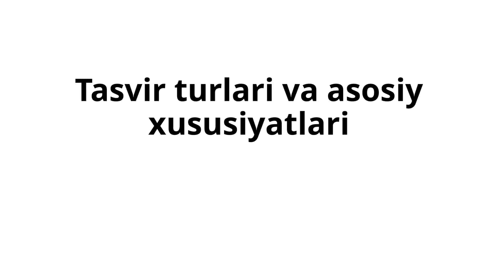 Tasvir turlari va asosiy xususiyatlari 1
