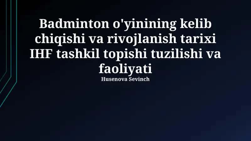 Badminton o'yinining kelib chiqishi va rivojlanish tarixi IHF tashkil topishi tuzilishi va faoliyati 1