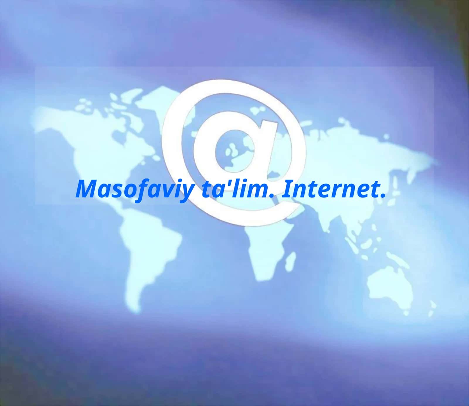 Masofaviy ta'lim.Internet 1