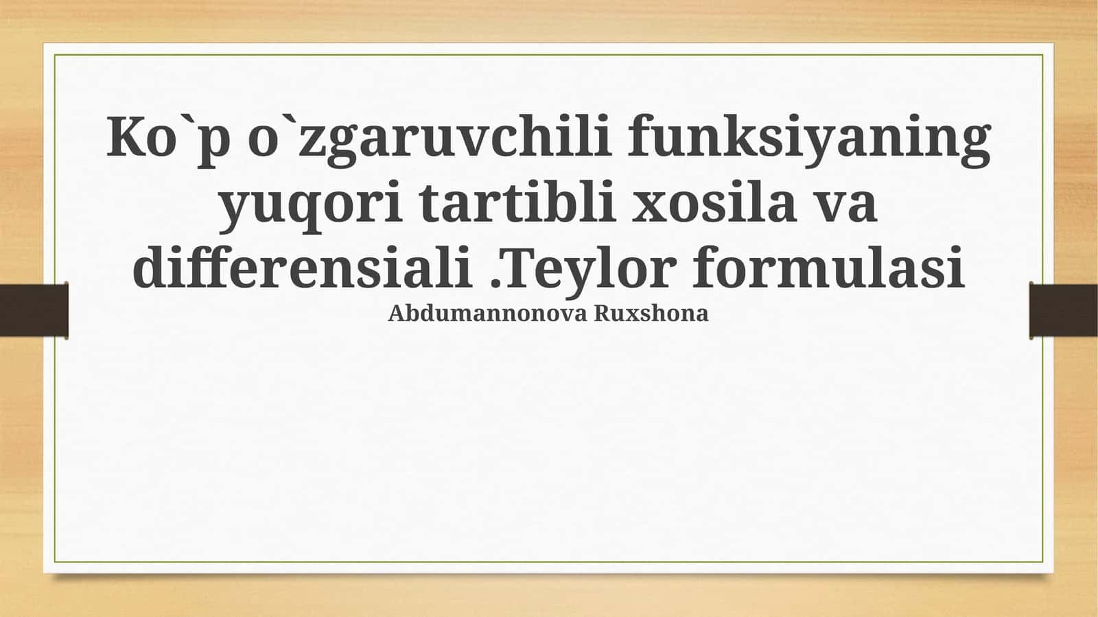 Ko`p o`zgaruvchili funksiyaning yuqori tartibli xosila va differensiali.Teylor formulasi 1