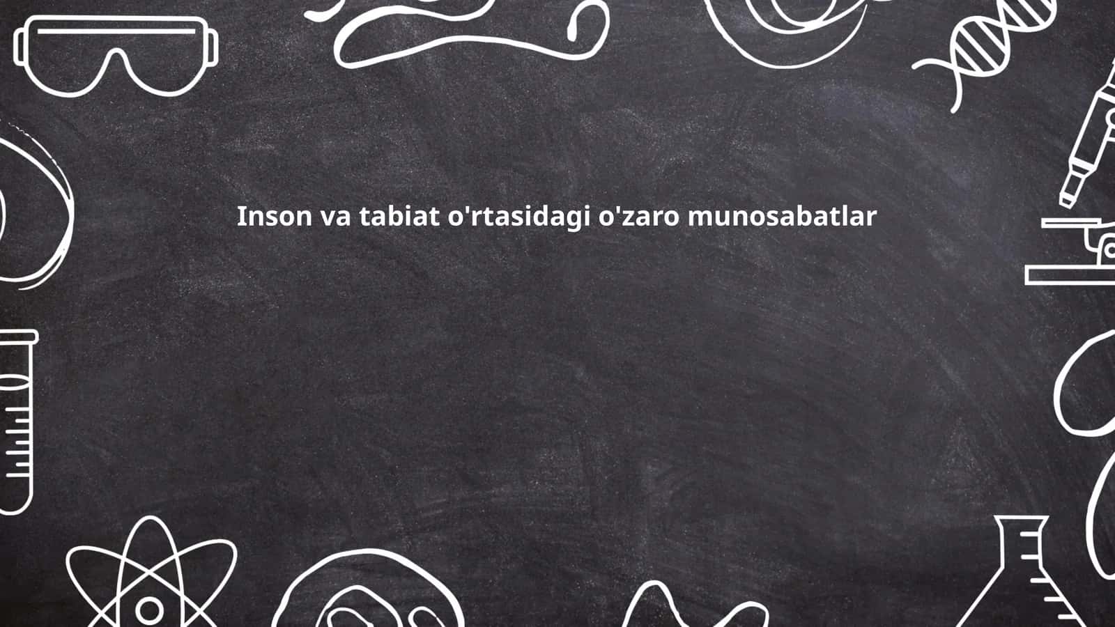 Inson va tabiat o'rtasidagi o'zaro munosabatlar 1