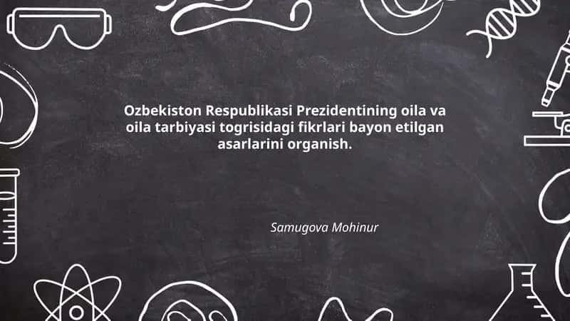 Ozbekiston Respublikasi Prezidentining oila va oila tarbiyasi togrisidagi fikrlari bayon etilgan asarlarini organish 1