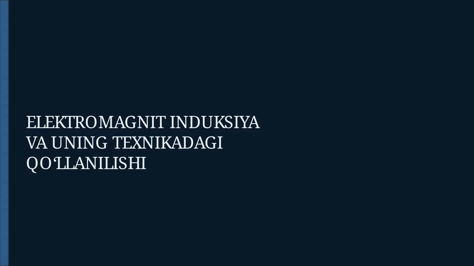 ELEKTROMAGNIT INDUKSIYA VA UNING TEXNIKADAGI QO‘LLANILISHI 1