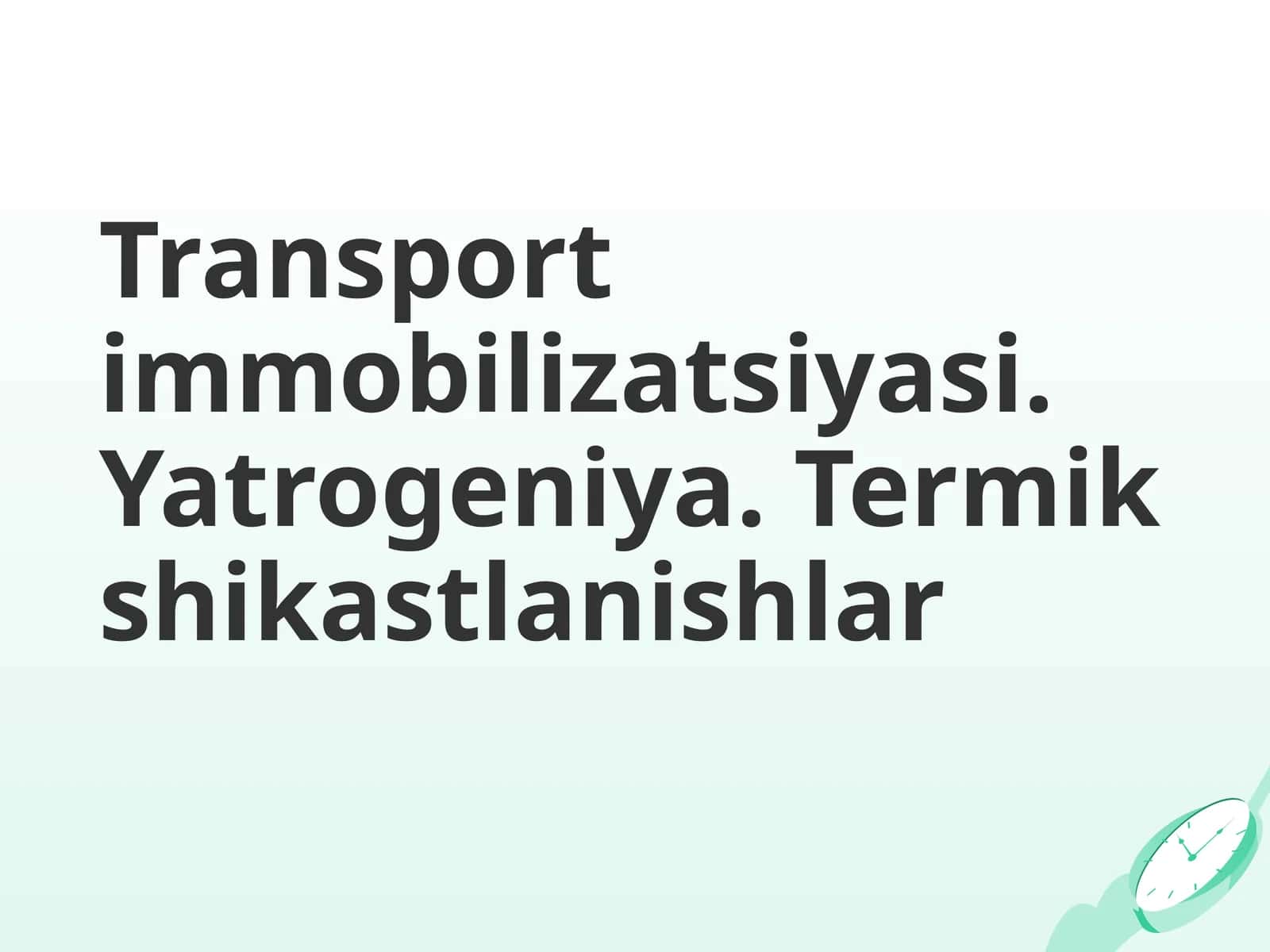 Transport immobilizatsiyasi. Yatrogeniya. Termik shikastlanishlar 1