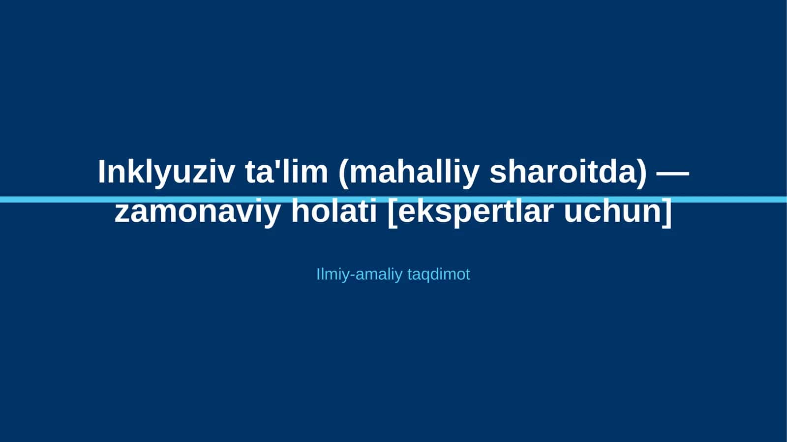 Inklyuziv ta'lim (mahalliy sharoitda) — zamonaviy holati [ekspertlar uchun] 1