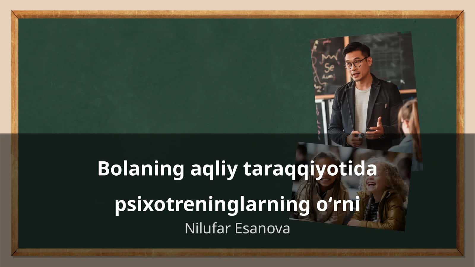 Bolaning aqliy taraqqiyotida psixotreninglarning oʻrni 1