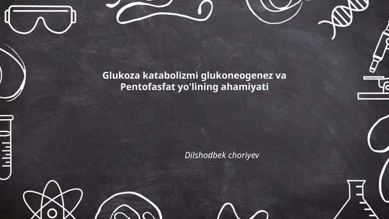 Glukoza katabolizmi glukoneogenez va Pentofasfat yo'lining ahamiyati 1