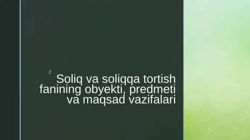 Soliq va soliqqa tortish fanining obyekti, predmeti va maqsad vazifalari 1