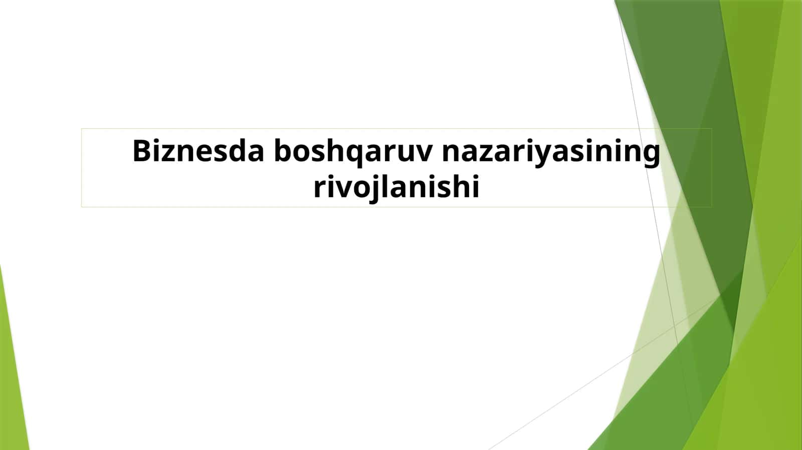 Biznesda boshqaruv nazariyasining rivojlanishi 1