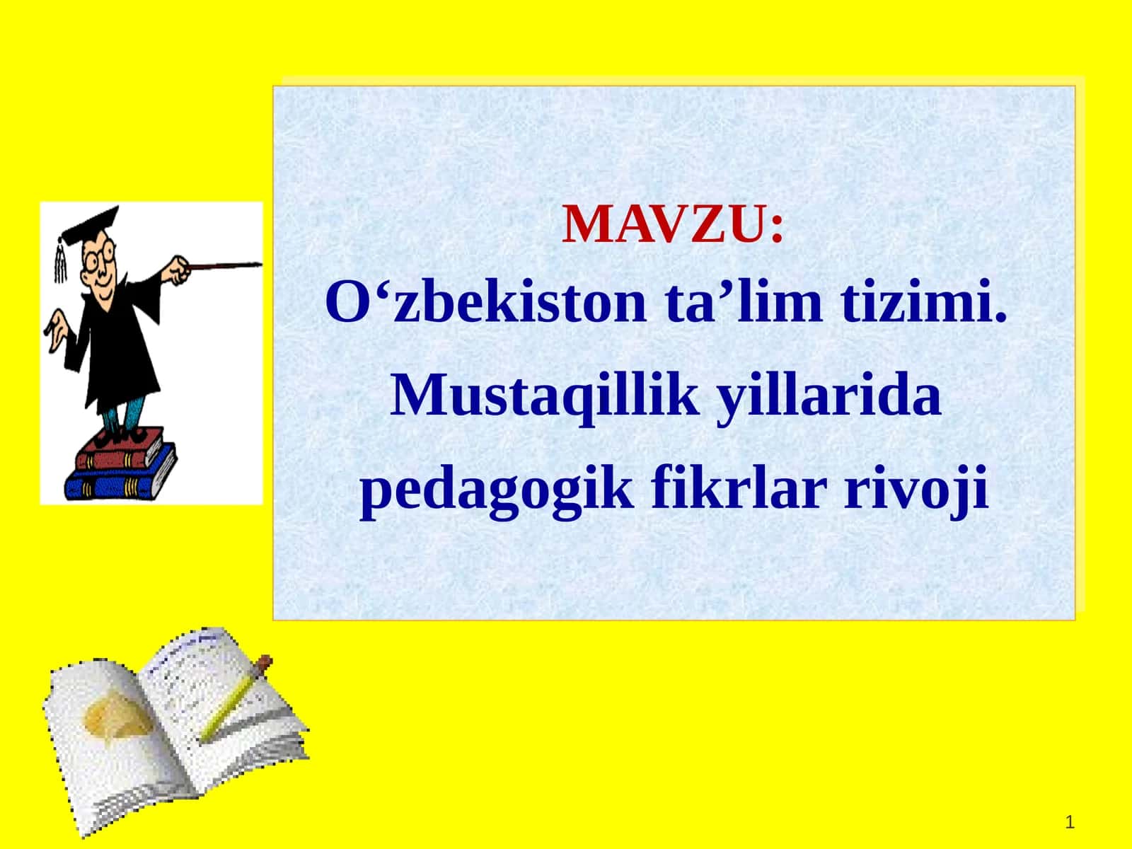 O‘zbekiston ta’lim tizimi. Mustaqillik yillarida  pedagogik fikrlar rivoji 1