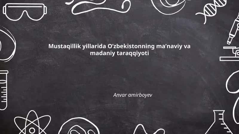 Mustaqillik yillarida Oʻzbekistonning Maʼnaviy va Madaniy Taraqqiyoti 1