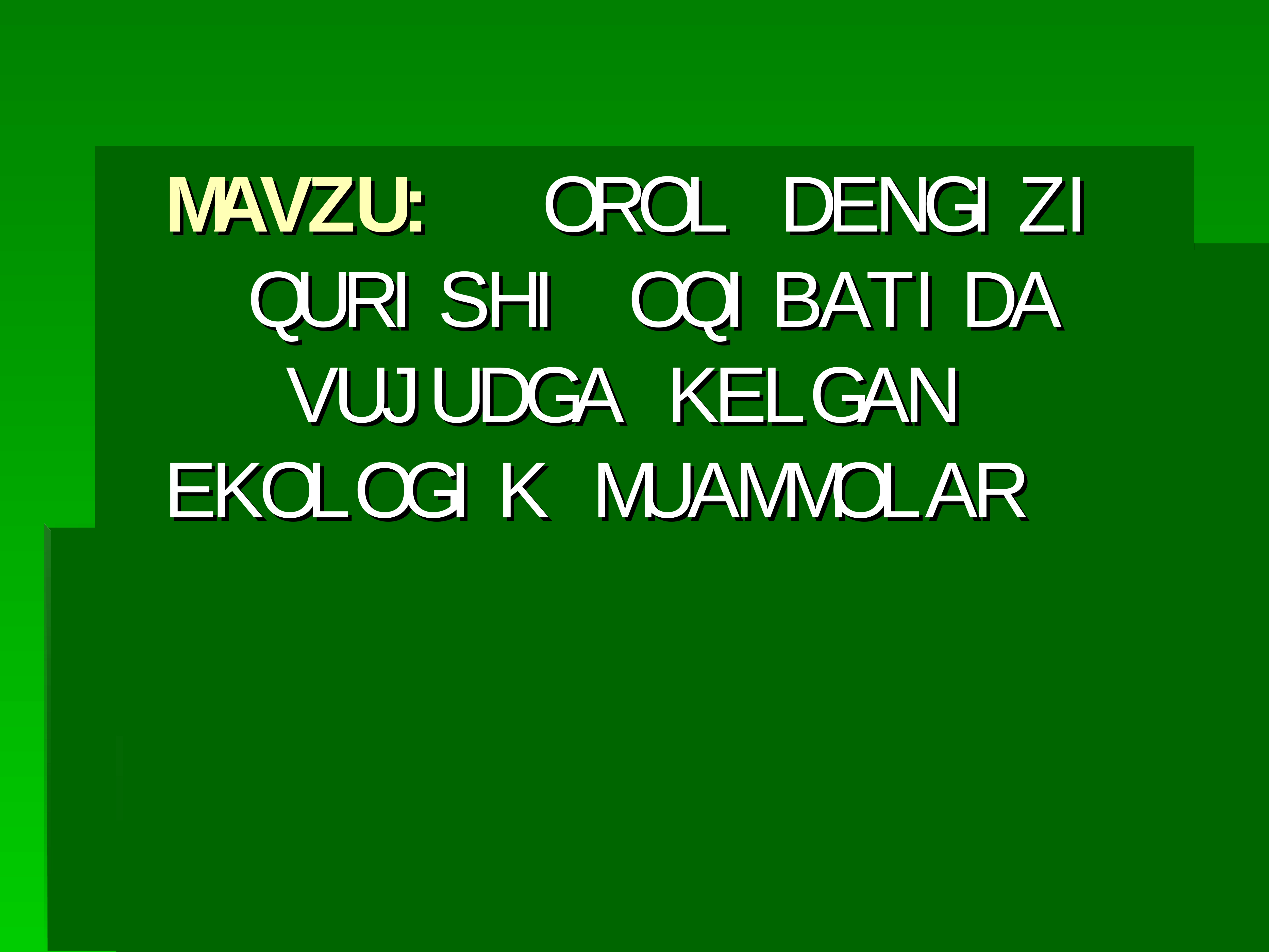 OROL DENGIZI QURISHI OQIBATIDA VUJUDGA KELGAN EKOLOGIK MUAMMOLAR