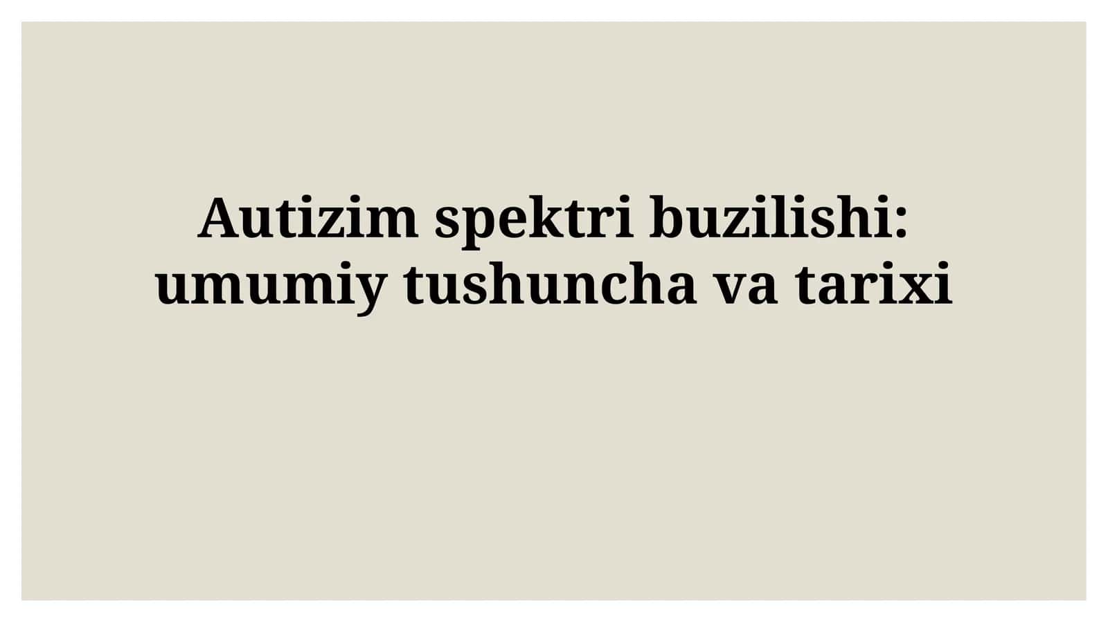 Autizim spektri buzilishi: umumiy tushunchavatarixi 1
