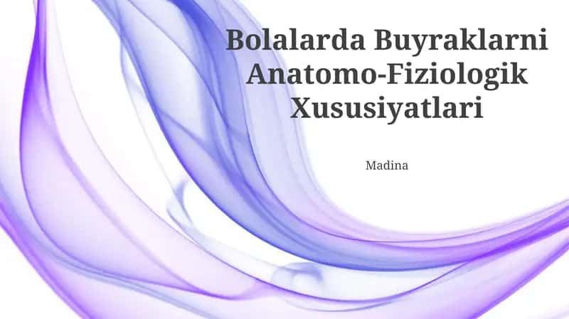 Bolalarda Buyraklarni Anatomo-Fiziologik Xususiyatlari 1