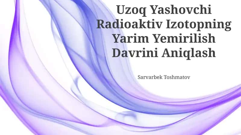 Uzoq Yashovchi Radioaktiv Izotopning Yarim Yemirilish Davrini Aniqlash 1