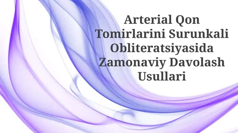 Arterial Qon Tomirlarini Surunkali Obliteratsiyasida ZamonaviyDavolashUsullari 1