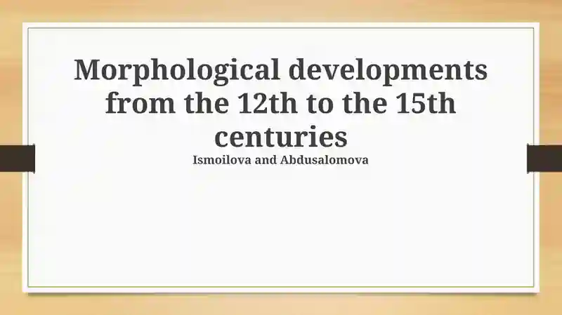 Morphological Developments from the 12th to the 15th Centuries