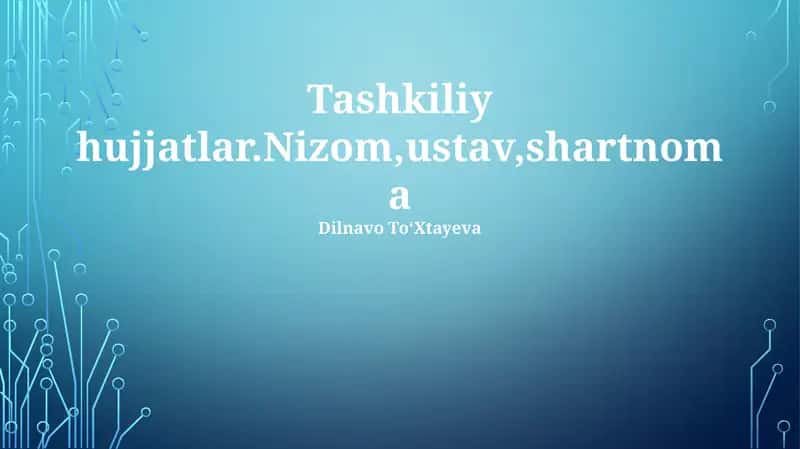 Tashkiliy hujjatlar.Nizom,ustav,shartnoma 1