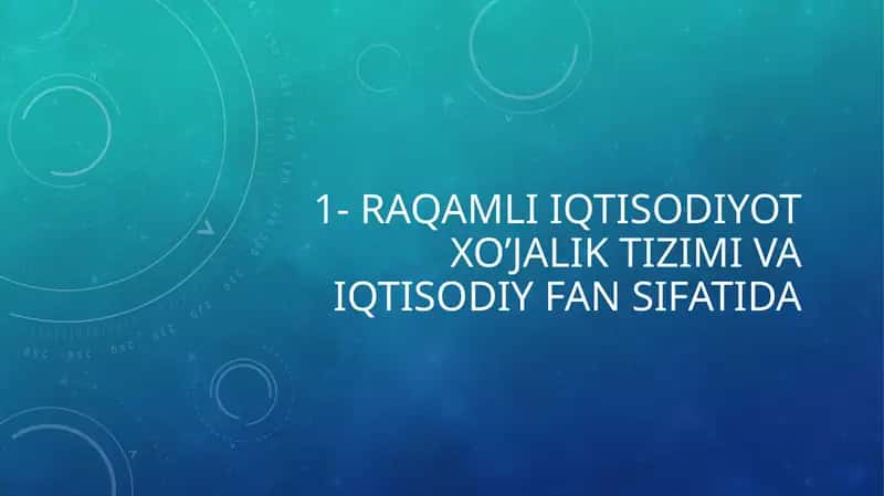 RAQAMLI IQTISODIYOT XO’JALIK TIZIMI VA IQTISODIY FAN SIFATIDA 1
