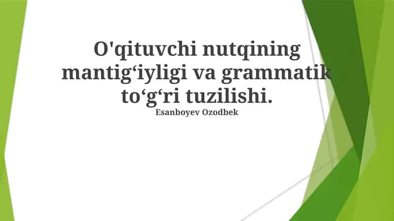 O'qituvchi nutqining mantigʻiyligi va grammatik toʻgʻri tuzilishi 1