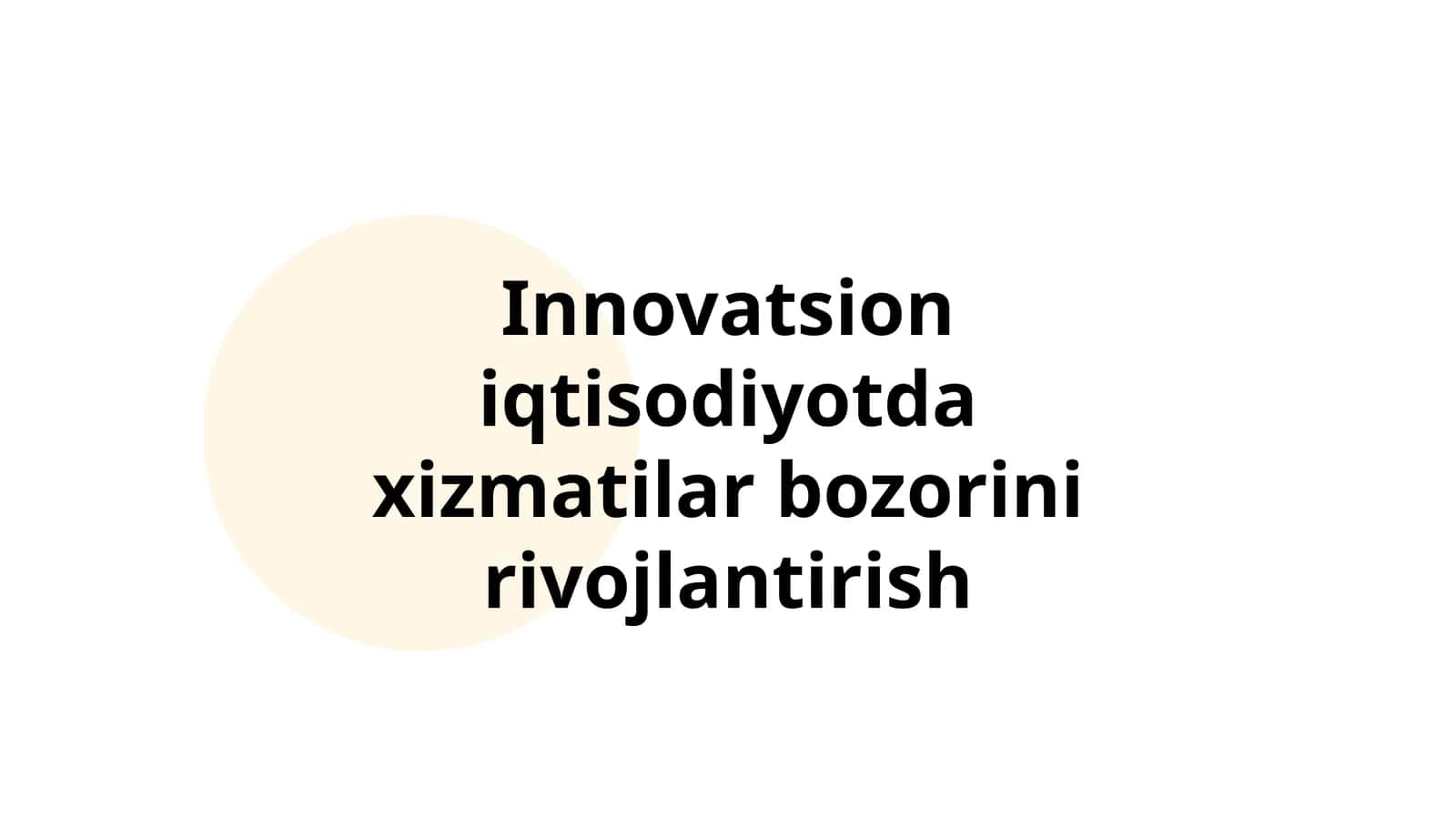Innovatsion iqtisodiyotda xizmatilar bozorini rivojlantirish 1