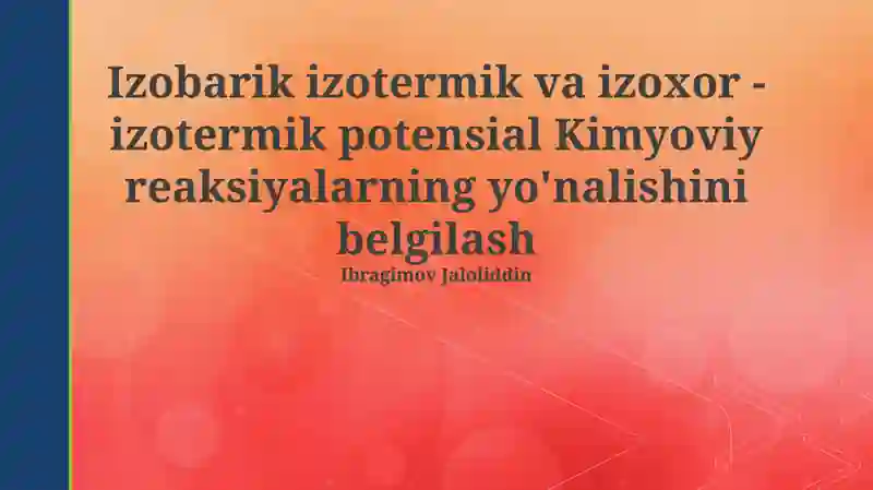Izobarik-izotermik va izoxor-izotermik potensial Kimyoviy reaksiyalarning yo'nalishini belgilash