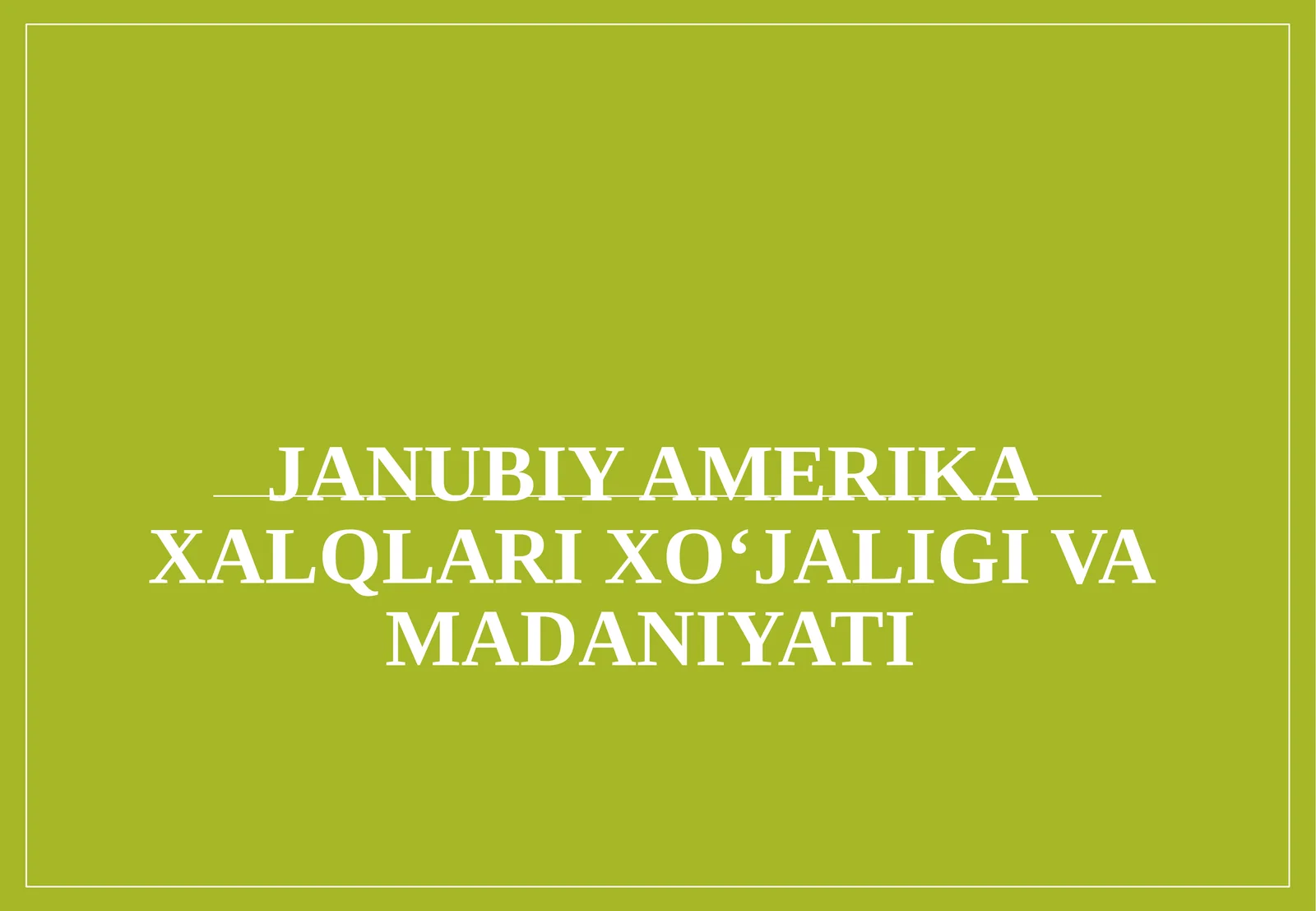 Janubiy Amerika xalqlari xojaligi va madaniyati 1