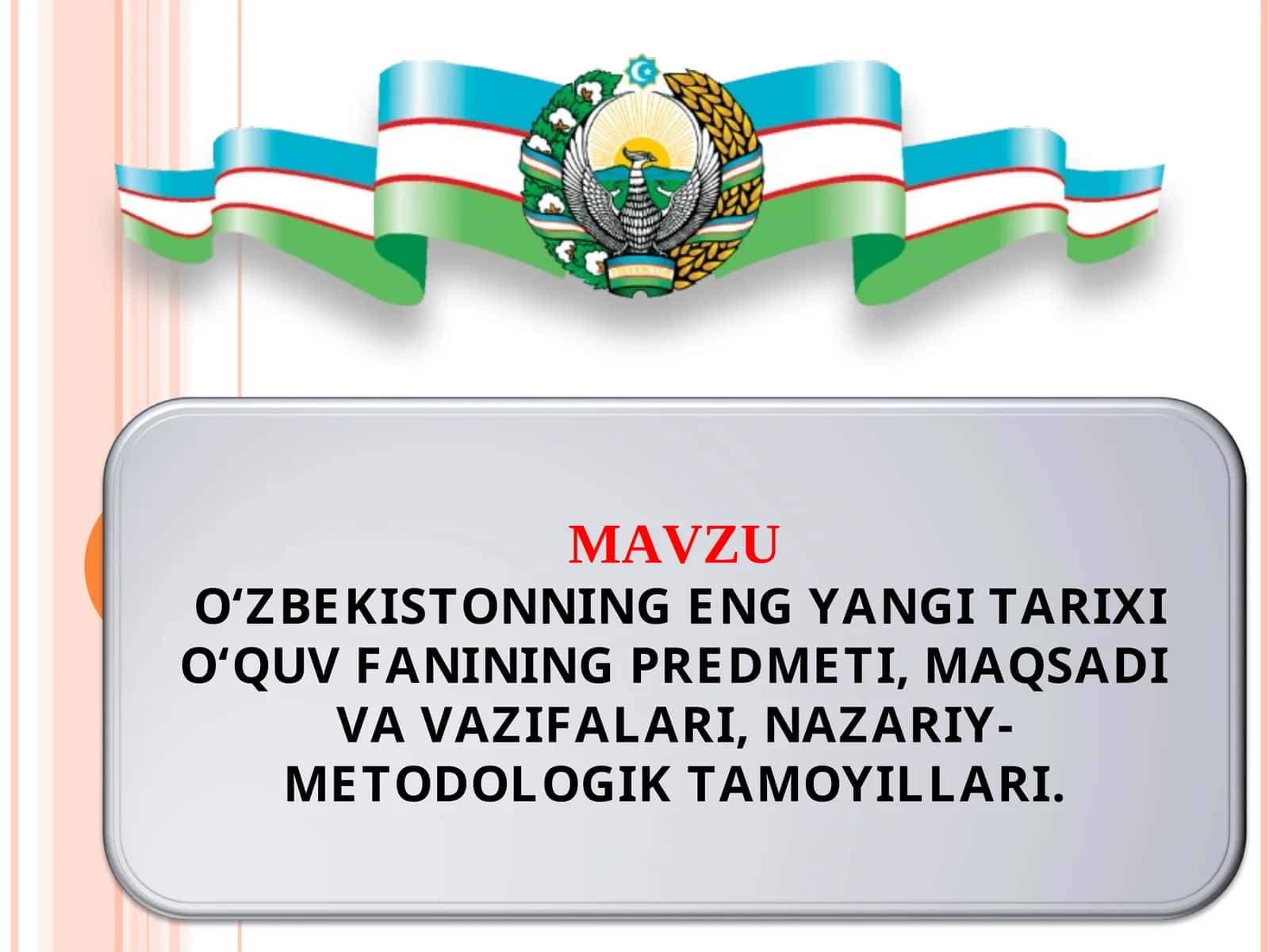 O‘ZBEKISTONNING ENG YANGI TARIXI O‘QUV FANINING PREDMETI, MAQSADI VA VAZIFALARI, NAZARIY-METODOLOGIK TAMOYILLARI 1