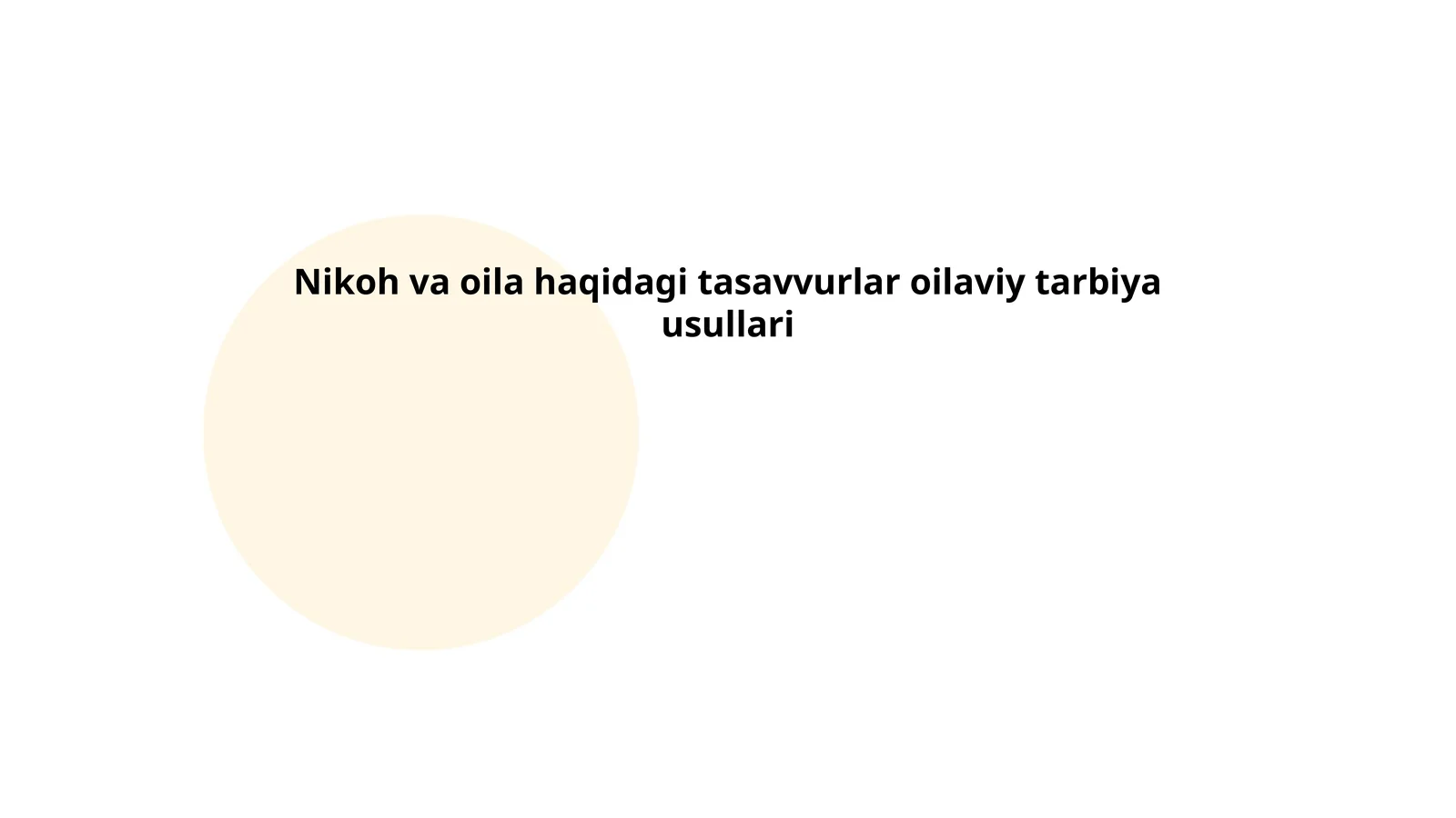 Nikoh va oila haqidagi tasavvurlar oilaviy tarbiya usullari 1