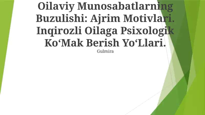 Oilaviy Munosabatlarning Buzulishi: Ajrim Motivlari. Inqirozli Oilaga Psixologik Ko‘Mak Berish Yo‘Llari. 1