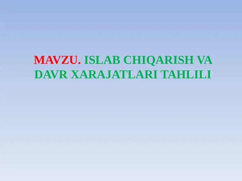 MAVZU.ISLAB CHIQARISH VA DAVR XARAJATLARI TAHLILI 1