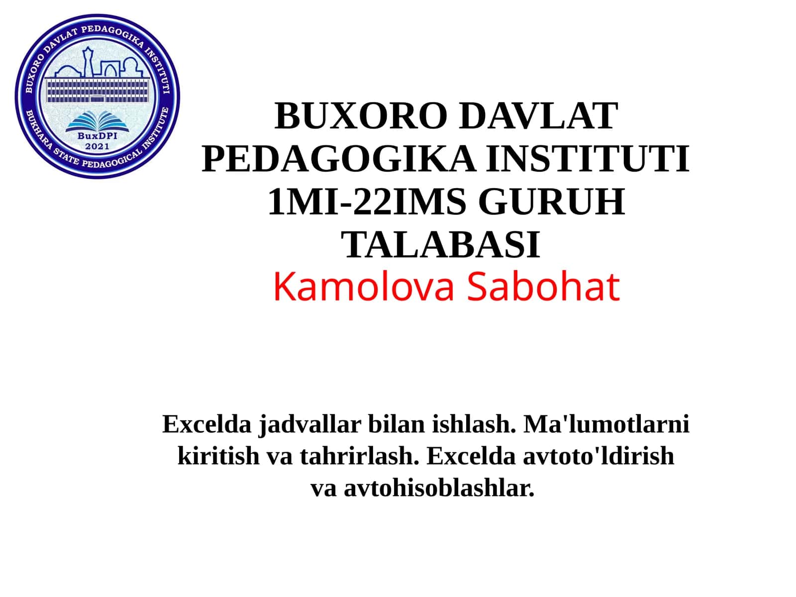BUXORO DAVLAT PEDAGOGIKA INSTITUTI 1MI-22IMS GURUH TALABASI 1